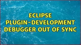 Eclipse Plugin-Development Debugger out of Sync (2 Solutions!!)