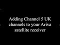 How to add Channel 5 channels to a Ferguson Ariva satellite receiver