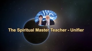 The Spiritual Master Teacher - UNIFIER