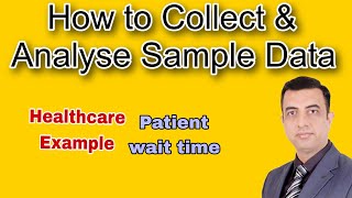 How to Collect and Analyze sample data for Lean Six Sigma Projects with health care example