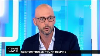 « Hillary Clinton a menti » Thomas Snégaroff #cdanslair 14-09-2016