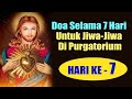 Doa Selama 7 Hari Untuk Jiwa Jiwa Di Purgatorium HARI KE-7 | Daa Katolik | Doa Arwah