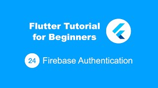 Flutter Tutorial for Beginners 24 Firebase Authentication
