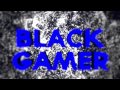 Intro | BlackGamer