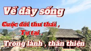 Về đây sống cuộc đời tự tại , an nhiên. Tận hưởng  thiên nhiên trong lành , con người thân thiện.