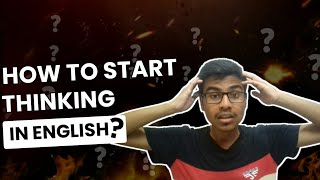 How to Think in English? | Stop Translating | কিভাবে ইংরেজিতে চিন্তা করবেন?