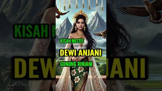 KISAH MISTIS DEWI ANJANI | GUNUNG RINJANI #dewianjani #gunungrinjani #mitosdanfakta