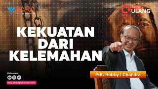 Kekuatan Dari Kelemahan | Pdt. Robby I Chandra