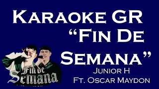 Karaoke - Un Fin De Semana - (Junior H Ft. Oscar Maydon)