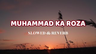 Muhammad Ka Roza! - Slowed and Reverb