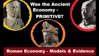 Was the Ancient Economy Primitivist? Roman Economy - Oxford Cambridge theories - University Lecture