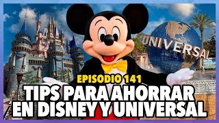 Tips de ahorro para Disney World y Universal Orlando 2025 | Sí Disney Episodio 141