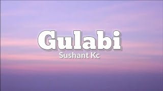 Gulabi - Sushant Kc (Lyrics)