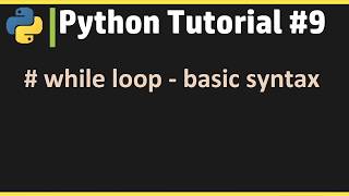 Python Tutorial #9 | Learn Python Online | While Loop