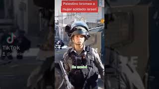 Palestino bromea a mujer soldado israelí :MIRA EL VIDEO AQUI: https://vm.tiktok.com/ZM2RAoHRT/