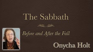 The Sabbath Before and After the Fall by Onycha Holt