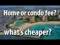 Buy home in Hawaii instead of condo with high fees?