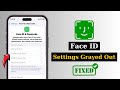How To Fix Face ID Settings Grayed Out on iPhone | Face ID Grayed Out After iOS 18 Update
