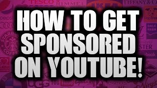 How To Get SPONSORED On YouTube In 2016!