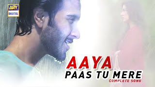 Aaya Paas Tu Mere | Complete Song | Feroze Khan | Affan Waheed | Rabab Hashim