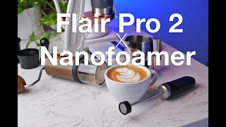 Flair Pro 2 x Nanofoamer. Perfect combination?