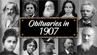 Obituary: Famous Faces WE LOST in 1907
