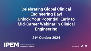 Unlock Your Potential: Early to Mid-Careers in Clinical Engineering Webinar