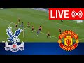 🔴Live : Crystal Palace vs Manchester United LIVE | Premier League 24/25 | Match Live eFootball PES