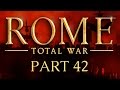 Rome: Total War - Part 42 - A True Roman