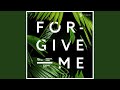 Forgive Me