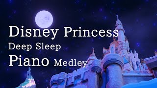 Disney Piano Collection "Disney Princess Medley" for Deep Sleep and Relaxation(No Mid-roll Ads)