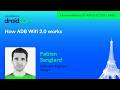 How ADB Wifi 2.0 works - Android Makers by droidCon 2026