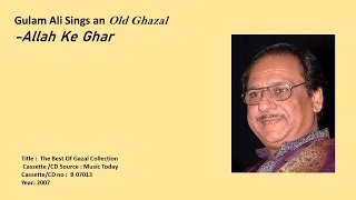Gulam Ali Sings an Old Ghazal -Allah Ke Ghar