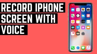 How To Record Your iPhone Screen With Voice