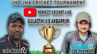 GULAOTHI V/S AKBARPUR | PERFECT CRICKET LIVE | JHO JHA CRICKET TOURNAMENT