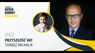 043 - Przyszłość VAT - Tomasz Michalik