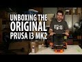 3D Printing: Original Prusa i3 mk2 3D Printer Unboxing and First Use