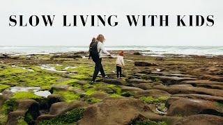 6 Tips for Slow Living with Kids | Tips to ENJOY LIFE MORE ✨