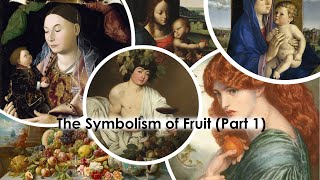 The Symbolism of Fruit in Art History (Part 1)