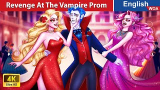 Revenge At The Vampire Prom 😈💥  LOVE STORY 💖🌛 Fairy Tales in English @WOAFairyTalesEnglish