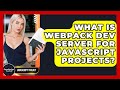 What Is Webpack Dev Server For JavaScript Projects? - JavaScript Toolkit