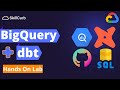 Google BigQuery and DBT| Build SQL Data Pipeline  [Hands on Lab]