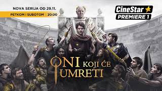 [SRB] NOVA SERIJA: ONI KOJI ĆE UMRETI | CINESTAR PREMIERE 1