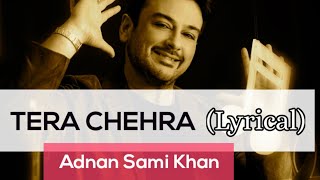 Tera Chehra by Adnan Sami Khan (Lyrics) | Old Album of Adnan Sami Khan