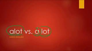 alot vs. a lot