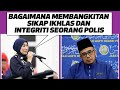 Prof Dr MAZA - Bagaimana Membangkitkan Sikap Ikhlas Dan Integriti Seorang Polis?