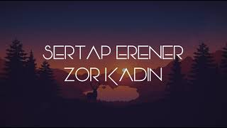 SERTAP ERENER || ZOR KADIN (LYRİCS)