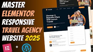 😍Master ELEMENTOR: Build a Responsive TRAVEL AGENCY WEBSITE from Scratch | Wordpress Tutorial 2025