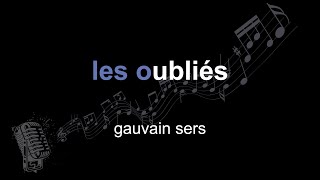 gauvain sers | les oubliés | lyrics | paroles | letra |