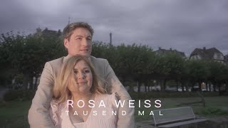 Rosa Weiss - Tausend Mal (Offizielles Musikvideo)